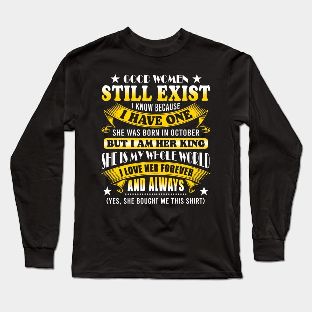 Good Women Still Exist I Know Because I Have One In October Long Sleeve T-Shirt by Xonmau